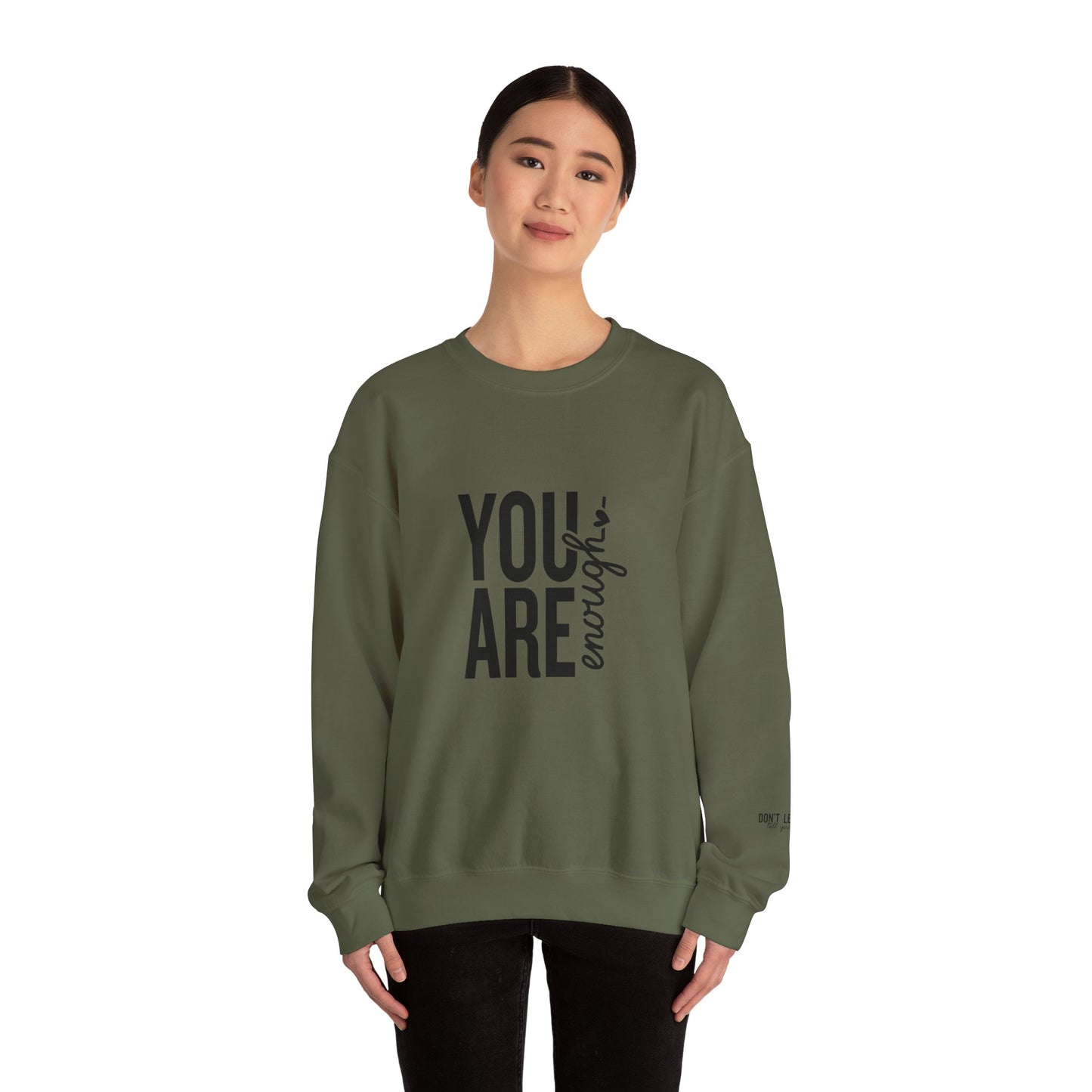 You Are Enough - Don't Let Anyone Tell You Otherwise Crewneck Sweatshirt