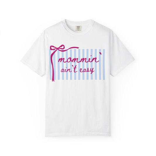 "Mommin' Ain't Easy" T-Shirt