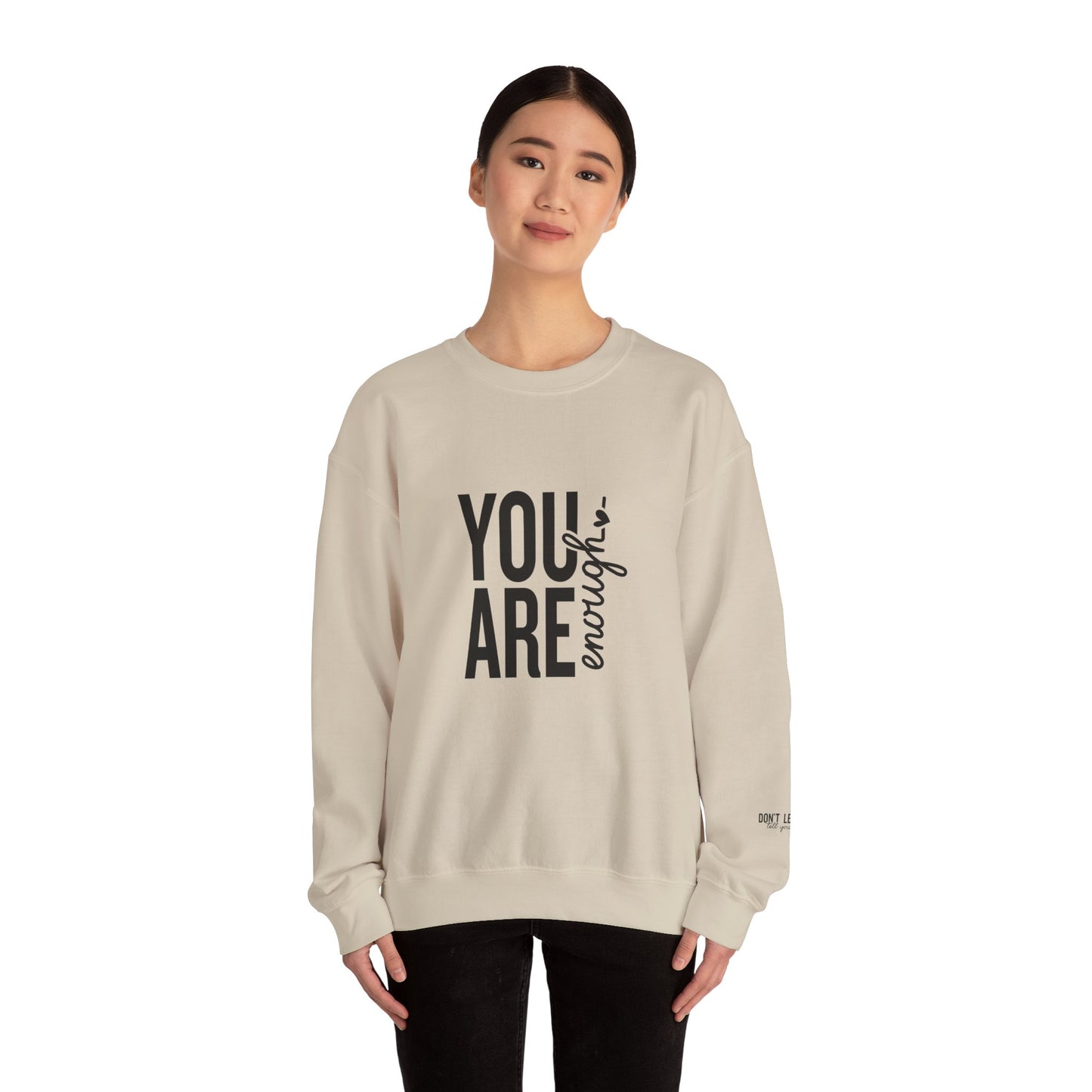 You Are Enough - Don't Let Anyone Tell You Otherwise Crewneck Sweatshirt