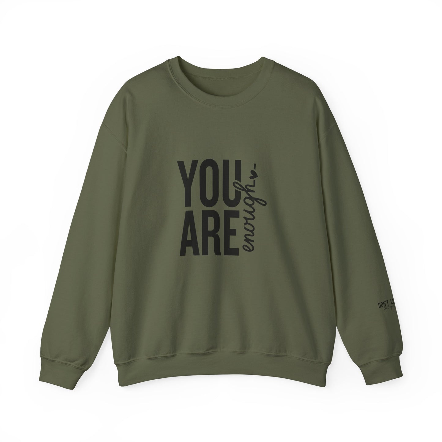 You Are Enough - Don't Let Anyone Tell You Otherwise Crewneck Sweatshirt